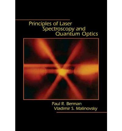 [ PRINCIPLES OF LASER SPECTROSCOPY AND QUANTUM OPTICS ] , by Berman, Paul R ( Author) 2011 [ Hardcover ]From Princeton University Press