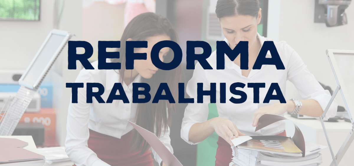 Reforma Trabalhista: o que muda no cotidiano das empresas