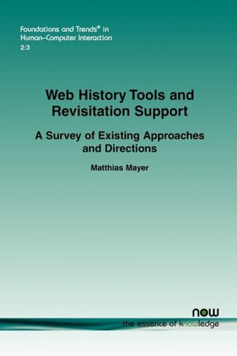 Web History Tools and Revisitation Support: A Survey of Existing Approaches and Directions (Foundations and Trends(r) in Human-Computer Int