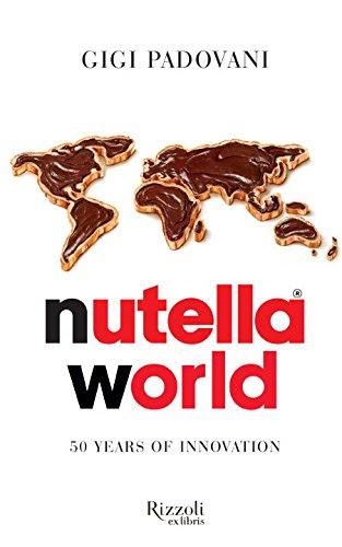 Nutella World: 50 Years of InnovationBy Gigi Padovani