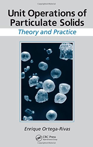Unit Operations of Particulate Solids: Theory and Practice, by Enrique Ortega-Rivas