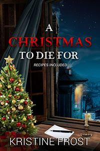 A Christmas To Die For by Kristine Frost