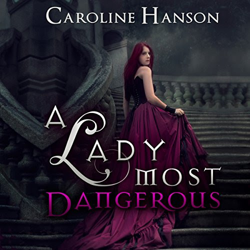 A Lady Most Dangerous: Helen Foster Book 2, by Caroline Hanson