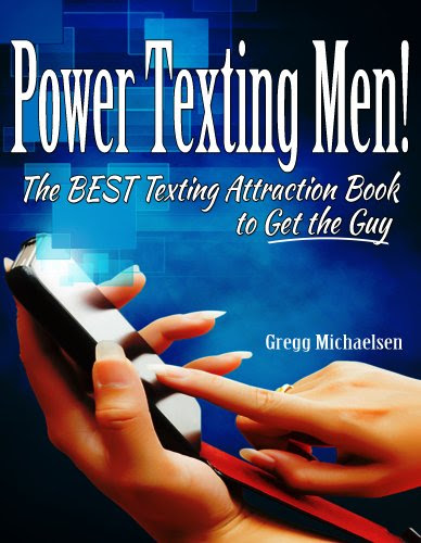 Power Texting Men! The Best Texting Attraction Book to Get the Guy (Relationship and Dating Advice for Women 3)
