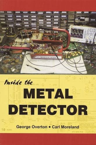 Inside the Metal Detector: The First In-depth Book on Metal Detector Technology Since 1927By George Overton, Carl Moreland
