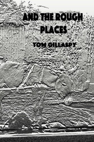 And The Rough Places, by Tom Gillaspy