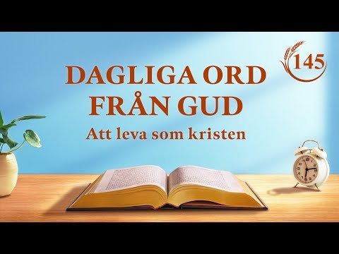 Dagliga ord från Gud | ”Endast de som känner Gud och hans verk kan tillfredsställa Gud” | Utdrag 145