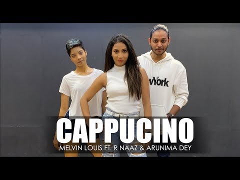 Cappuccino | Melvin Louis ft. R Naaz | Arunima Dey