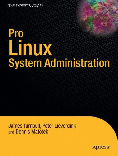 Pro Linux System Administration (Expert's Voice in Open Source), by James Turnbull, Dennis Matotek, Peter Lieverdink Pro Linux System Administration (Expert's Voice in Open Source), by James Turnbull, Dennis Matotek, Peter Lieverdink