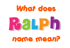 Ralph name - Meaning of Ralph