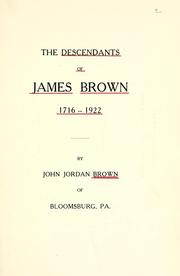 Cover of: The descendants of James Brown, 1716-1922 by John Jordan Brown
