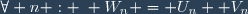 \forall n : \; W_n = U_n +V_n