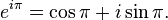 e^{i \pi} = \cos \pi + i \sin \pi.\,\!