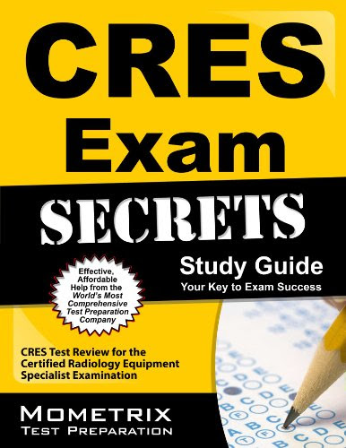 CRES Exam Secrets Study Guide: CRES Test Review for the Certified Radiology Equipment Specialist Examination, by CRES Exam Secrets Test Prep Team