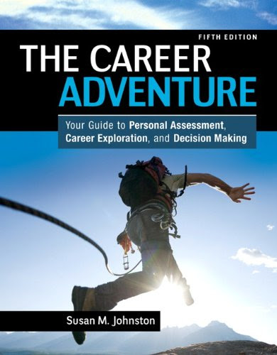 The Career Adventure: Your Guide to Personal Assessment, Career Exploration, and Decision Making (5th Edition), by Susan M. Johnston