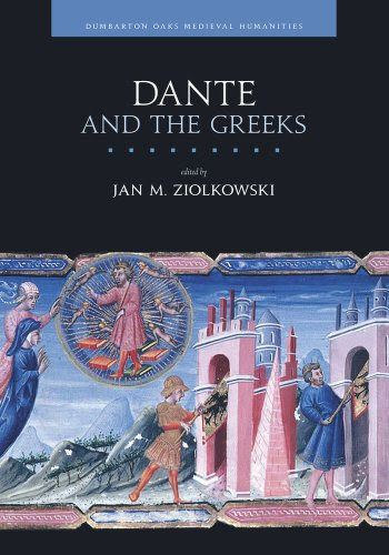 Dante and the Greeks (Dumbarton Oaks Medieval Humanities)From Dumbarton Oaks Research Library and Collection