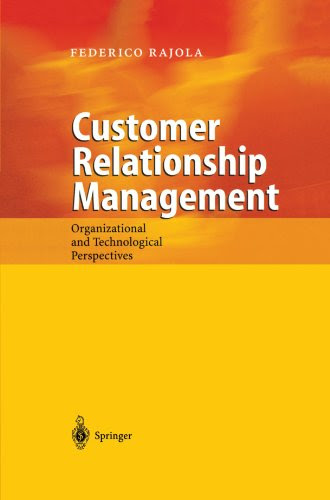 Customer Relationship Management: Organizational and Technological PerspectivesBy Federico Rajola