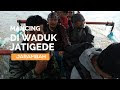 MANCING DI WADUK JATI GEDE BANYAK IKAN SAPUNYA