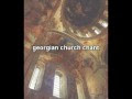 georgian orthodox church chant- The Dey of Resurrection