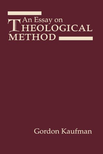 An Essay on Theological Method (AAR Reflection and Theory in the Study of Religion), by Gordon D. Kaufman