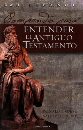 Compendio para entender el Antiguo Testamento (Spanish Edition)By Ronald L. Giese, D. Brent Sandy
