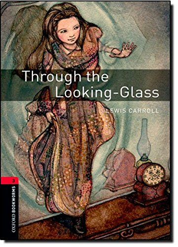 Oxford Bookworms Library: Through the Looking Glass: Level 3: 1000-Word Vocabulary (Oxford Bookworms Library. Classics. Stage 3), by Lewis