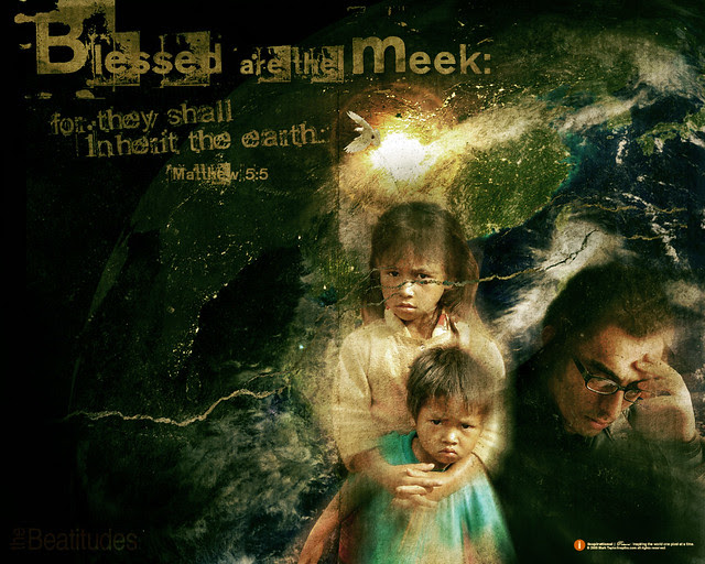 Blessed are the meek: for they shall inherit the earth.