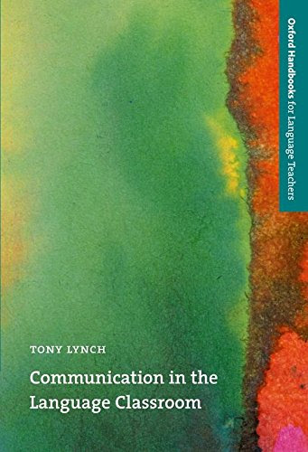 Communication in the Language Classroom (Oxford Handbooks for Language Teachers Series)By Tony Lynch