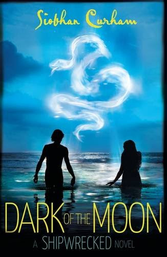 Dark of the Moon: A Shipwrecked Novel, by Siobhan Curham