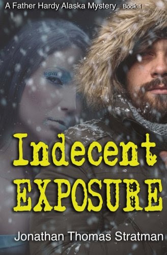 Indecent Exposure (A Father Hardy Alaska Mystery) (Volume 1), by Jonathan Thomas Stratman