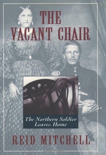 The Vacant Chair: The Northern Soldier Leaves Home, by Reid Mitchell