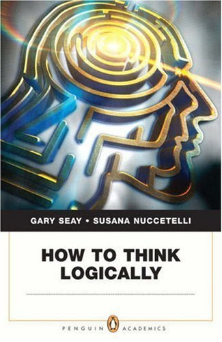 , by Gary Seay - How to Think Logically: 1st (first) Edition, by Gary Seay