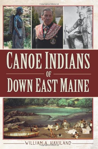 Canoe Indians of Down East Maine, by William A. Haviland