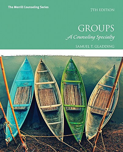Groups: A Counseling Specialty (7th Edition)By Samuel T. Gladding
