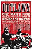 Outlaws: One Man's Rise Through the Savage World of Renegade Bikers, Hell's Angels and Global Crime