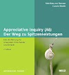 Appreciative Inquiry (AI): Der Weg zu Spitzenleistungen : Eine Einführung für Anwender, Entscheider und Berater (3407365128)