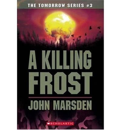 A Killing Frost (Tomorrow) (Paperback) By (author) John MarsdenBy John Marsden