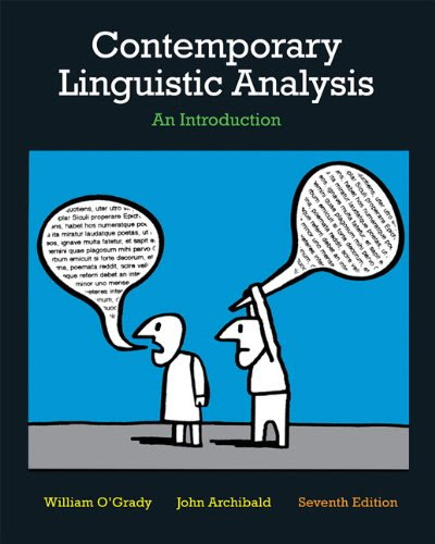 Contemporary Linguistic Analysis: An Introduction, Seventh Edition with Companion Website (7th Edition), by William O'Grady, John Archibal