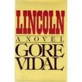 Lincoln, a Novel by Gore Vidal, by Gore Vidal