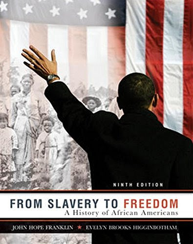 From Slavery to Freedom: A History of African Americans, 9th Edition, by John Hope Franklin, Evelyn Higginbotham