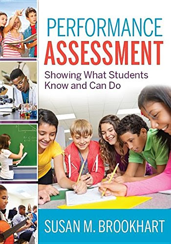Performance Assessment: Showing What Students Know and Can Do, by Susan Brookhart