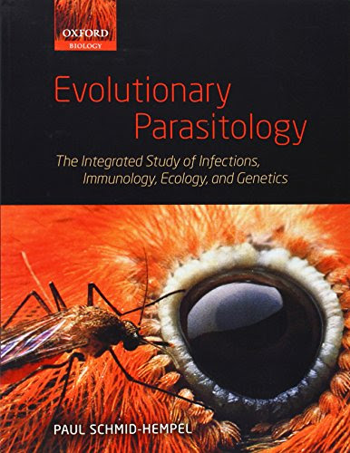 Evolutionary Parasitology: The Integrated Study of Infections, Immunology, Ecology, and Genetics, by Paul Schmid-Hempel
