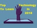 Top Technology to Learn in  2018 | 2018 में सीखने के लिए शीर्ष प्रौद्योगिकी
