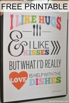 "I like hugs, I like kisses but what I'd really love is help with the dishes."