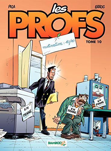 Les Profs - Tome 10 - Motivation : 10/10 Les Profs - Tome 10 - Motivation : 10/10