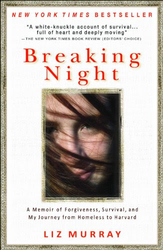 Download Breaking Night: A Memoir of Forgiveness, Survival, and My Journey from Homeless to Harvard