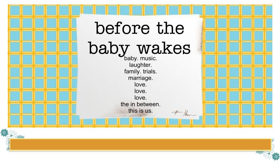 Before The Baby Wakes