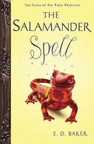 The Salamander Spell (Tales of the Frog Princess) by E D Baker