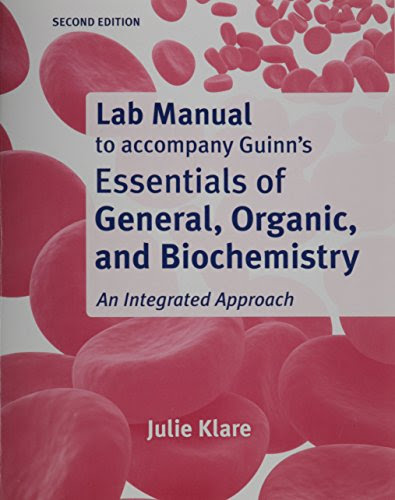 Lab Manual for Essentials of General, Organic, and Biochemistry, by Julie Klare