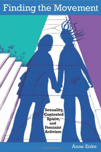 Finding the Movement: Sexuality, Contested Space, and Feminist Activism (Radical Perspectives)